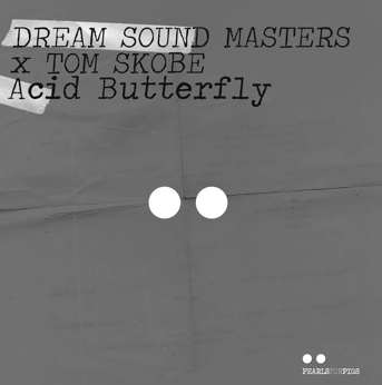 DREAM SOUND MASTERS X TOM SKOBE-Acid Butterfly