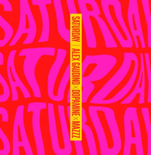 ALEX GAUDINO, DOPAMINE, MAZZZ-Saturday