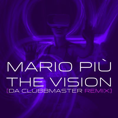 MARIO PIù-The Vision ( Da Clubbmaster Remix )