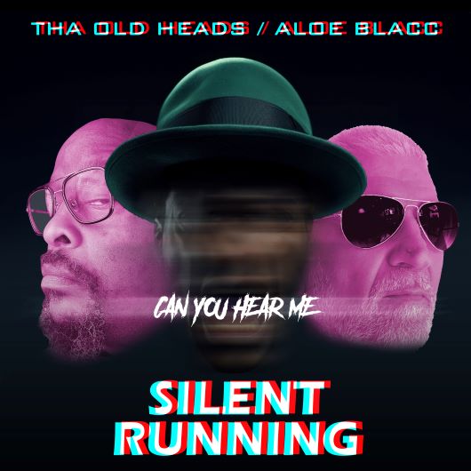 THA OLD HEADS / ALOE BLACC-Silent Running
