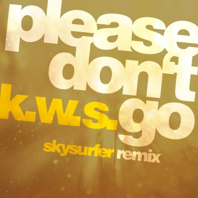 K.W.S.-Please Don T Go ( Skysurfer Remix)