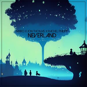 M4RO X JON THOMAS X RACHEL PHILIPP-Neverland
