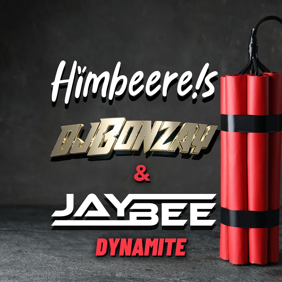 DJ BONZAY X JAYBEE X HIMBEERE!S-Dynamite