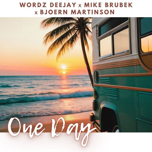 WORDZ DEEJAY X MIKE BRUBEK X BJOERN MARTINSON --One Day