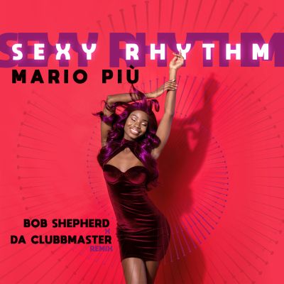 MARIO PI-Sexy Rhythm ( Bob Shepherd X Da Clubbmaster Remix )