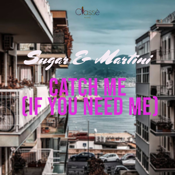 SUGAR & MARTINI-Catch Me (if You Need Me)