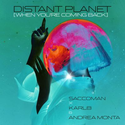 SACCOMAN X KARL8 & ANDREA MONTA-Distant Planet ( When You Re Coming Back )