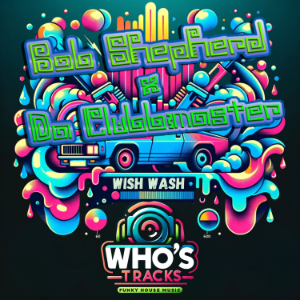 BOB SHEPHERD X DA CLUBBMASTER-Wish Wash
