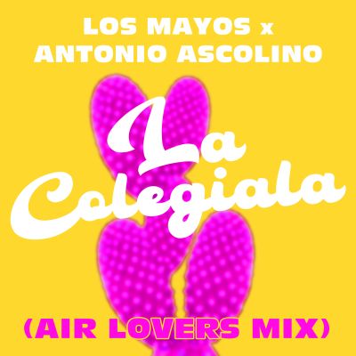 LOS MAYOS X ANTONIO ASCOLINO-La Colegiala ( Air Lovers Mix )