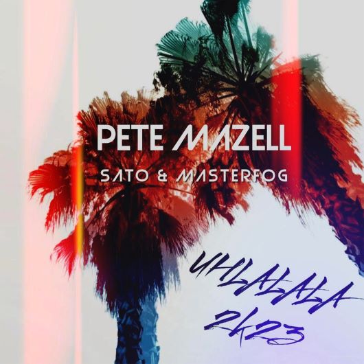 PETE MAZELL X SATO X MASTERFOG-Uh La La La 2k23