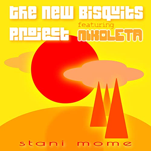 THE NEW BISQUITS PROJECT FEAT. NIKOLETA-Stani Mome