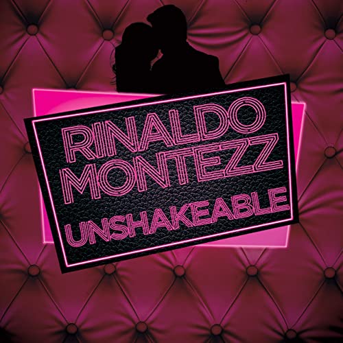 RINALDO MONTEZZ-Unshakeable