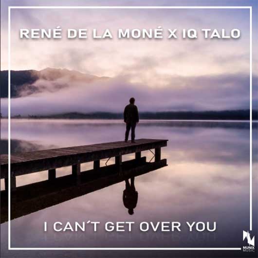RENE DE LA MONE X IQ TALO-I Can T Get Over You