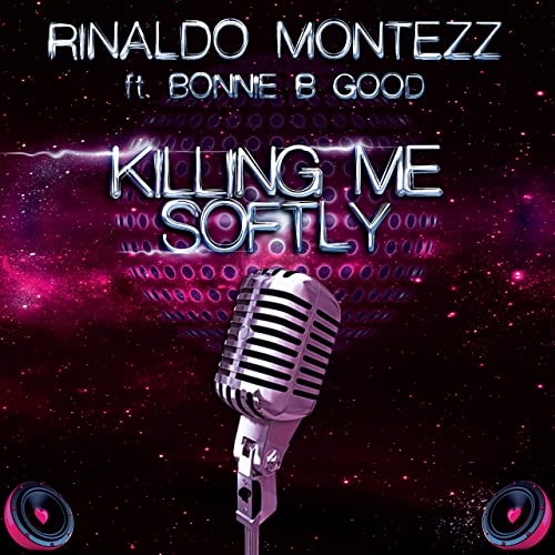 RINALDO MONTEZZ FEAT. BONNIE B GOOD-Killing Me Softly