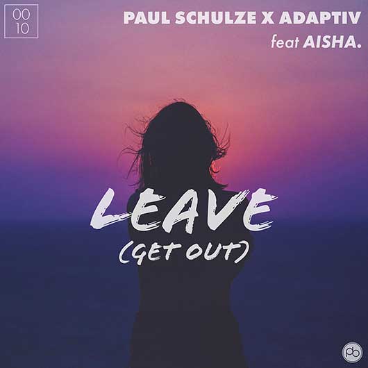 PAUL SCHULZE X ADAPTIV FT. AISHA-Leave (get Out)