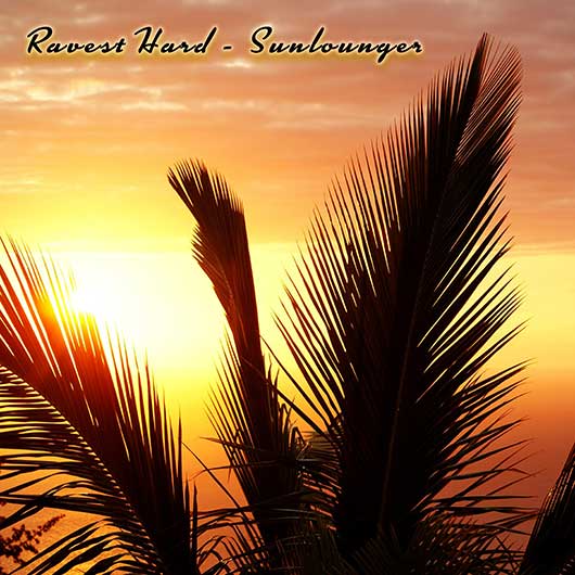 RAVEST HARD-Sunlounger