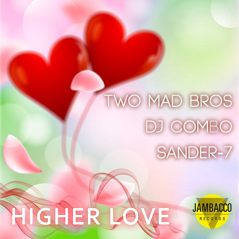 TWO MAD BROS X DJ COMBO X SANDER-7-Higher Love