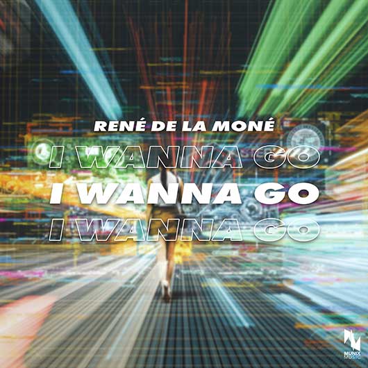 RENE DE LA MONE-I Wanna Go