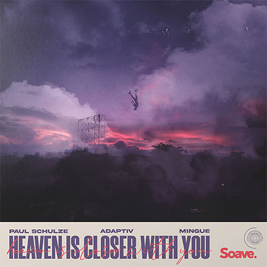 PAUL SCHULZE X ADAPTIV FT. MINGUE-Heaven Is Closer With You
