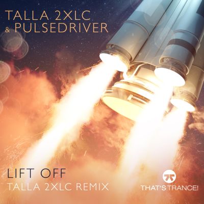 TALLA 2XLC & PULSEDRIVER-Lift Off (talla 2xlc Remix)