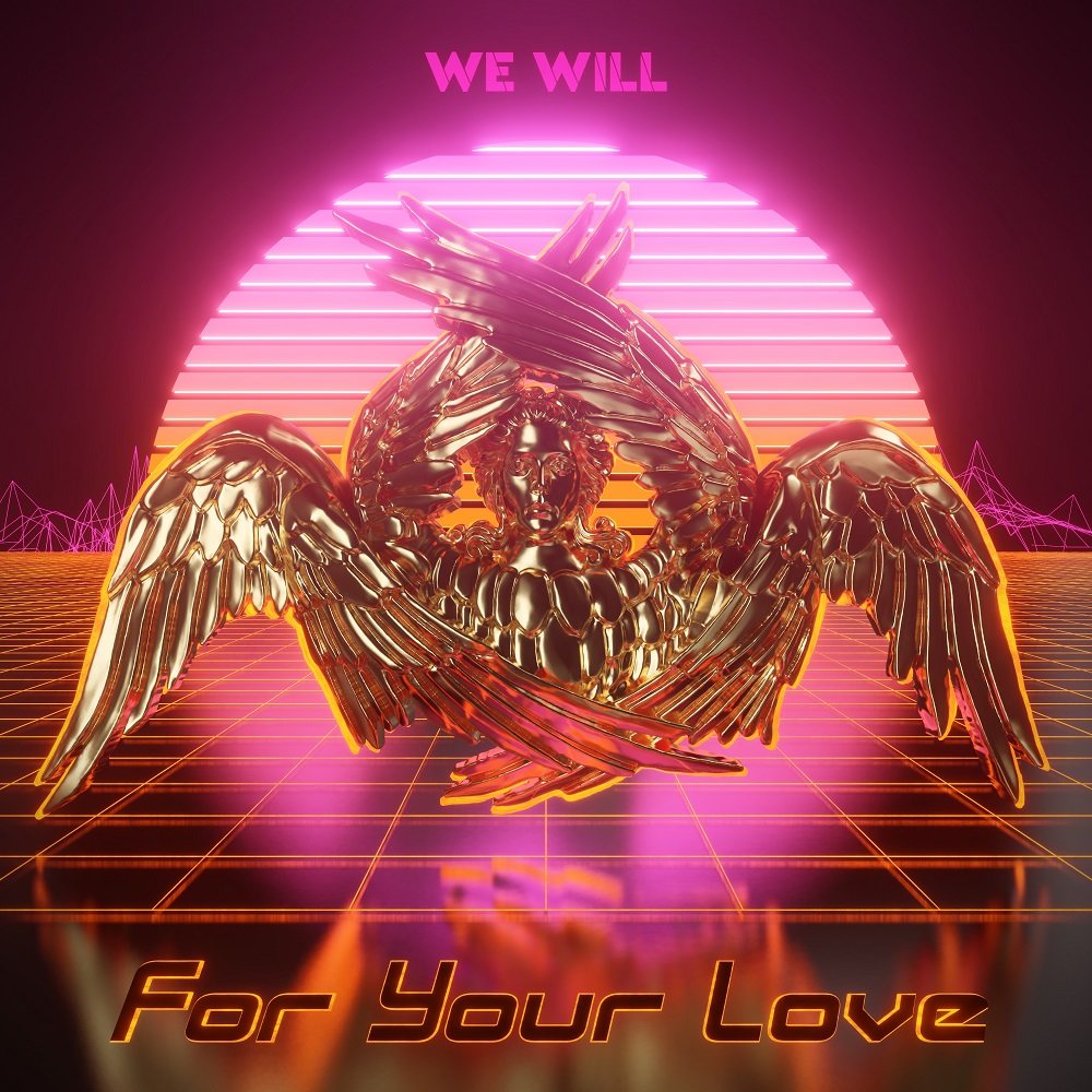WE WILL-For Your Love