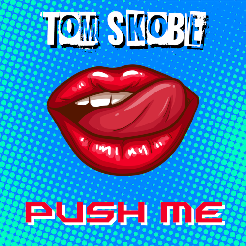 TOM SKOBE-Push Me