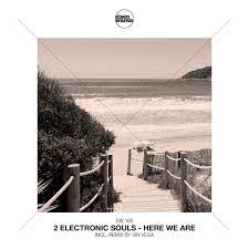 2 ELECTRONIC SOULS-Here We Are Again