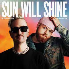 ROBIN SCHULZ & TOM WALKER-Sun Will Shine