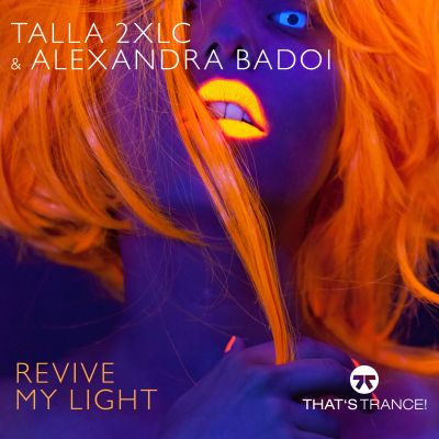 TALLA 2XLC & ALEXANDRA BADOI-Revive My Light