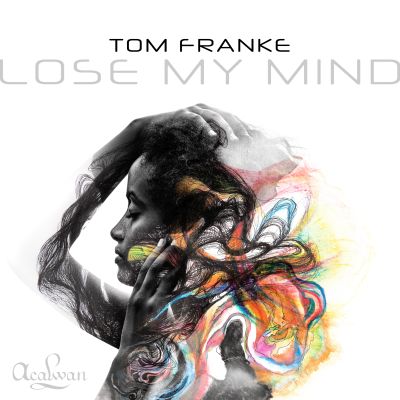 TOM FRANKE-Lose My Mind