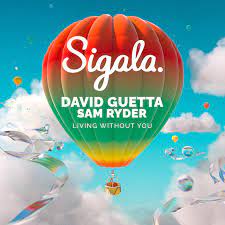 SIGALA X DAVID GUETTA X SAM RYDER-Living Without You