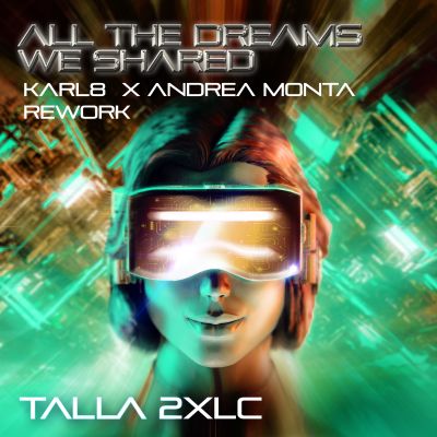 TALLA 2XLC-All The Dreams We Shared ( Karl8 X Andrea Monta Rework )