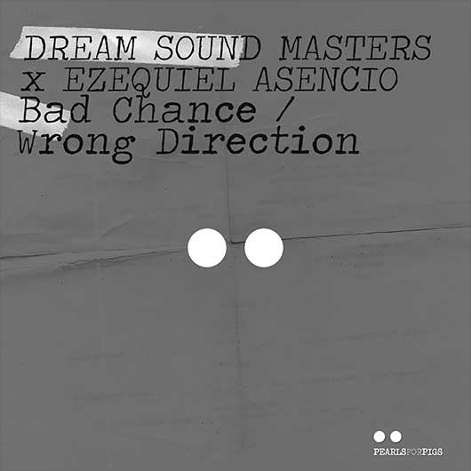 DREAM SOUND MASTERS & EZEQUIEL ASENCIO-Bad Chance / Wrong Direction