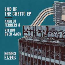ANGELO FERRERI, PIETRO OVER JACK-End Of The Ghetto