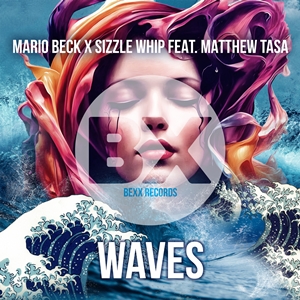 MARIO BECK X SIZZLE WHIP FEAT. MATTHEW TASA-Waves