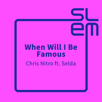CHRIS NITRO FEAT. SELDA-When Will I Be Famous