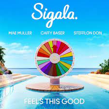 SIGALA X MAE MULLER X CAITY BASER X STEFFLON DON-Feels This Good