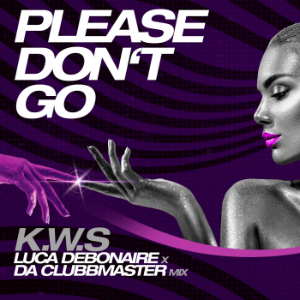 K.W.S.-Please Don’t Go (luca Debonaire X Da Clubbmaster Mix)
