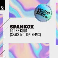SPANKOX-To The Club (space Motion Remix)