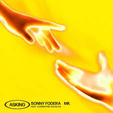 SONNY FODERA, MK, CLEMENTINE DOUGLAS-Asking