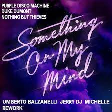 PURPLE DISCO MACHINE X DUKE DUMONT X NOTHING BUT THIEVES-Something On My Mind