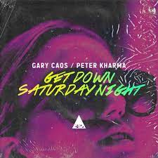 GARY CAOS X PETER KHARMA-Get Down Saturday Night
