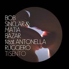 BOB SINCLAR, ANTONELLA RUGGIERO, MATIA BAZAR-Ti Sento